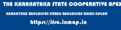 THE KARANATAKA STATE COOPERATIVE APEX BANK LIMITED  KARNATAKA BANGALORE URBAN BANGALORE RAJAJI NAGAR  ifsc code